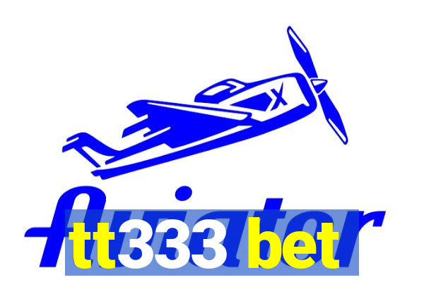 tt333 bet