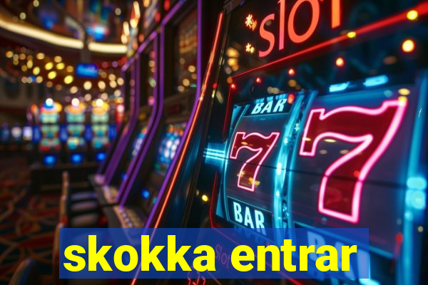 skokka entrar