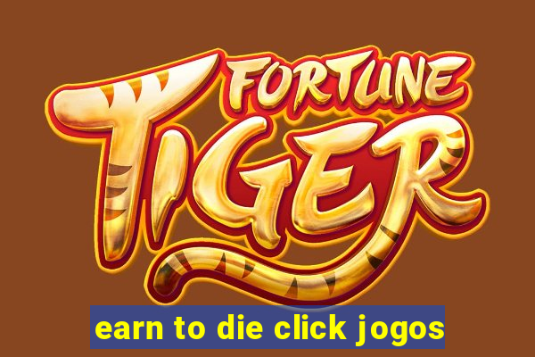 earn to die click jogos