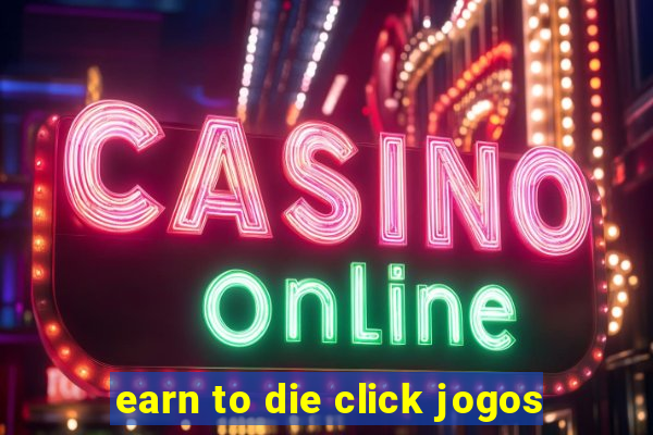 earn to die click jogos