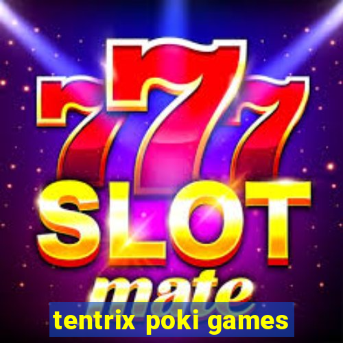 tentrix poki games