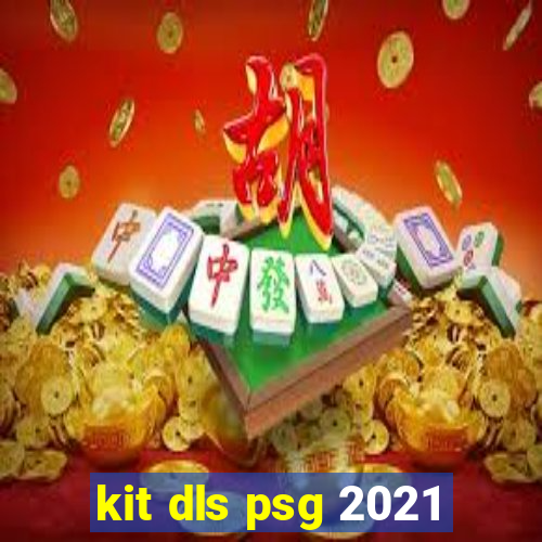 kit dls psg 2021