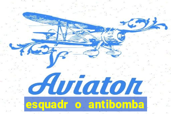 esquadr o antibomba salário quanto ganha um