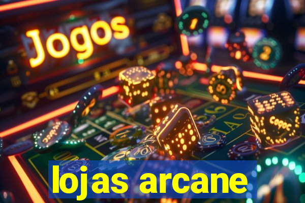 lojas arcane