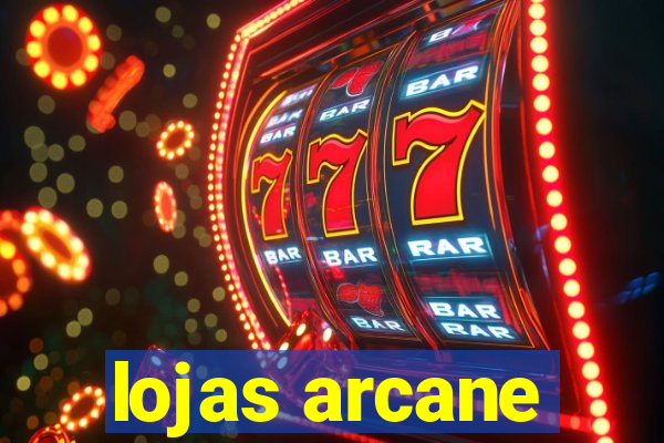 lojas arcane