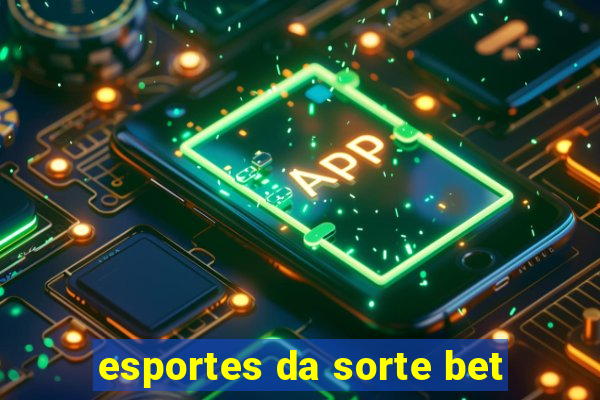 esportes da sorte bet