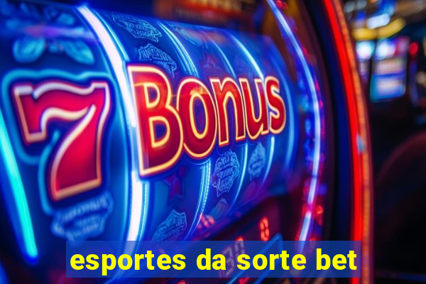 esportes da sorte bet