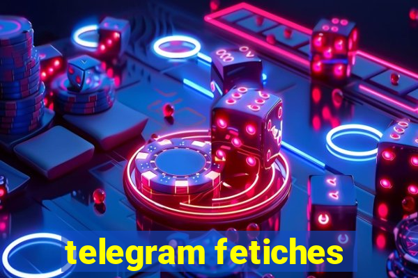 telegram fetiches