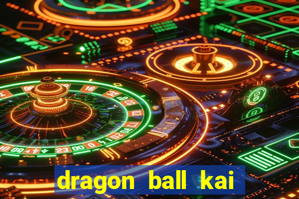 dragon ball kai legendado online