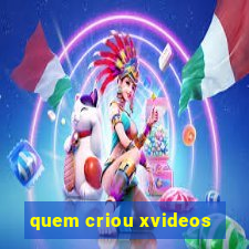 quem criou xvideos