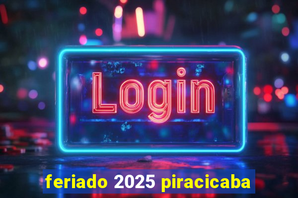 feriado 2025 piracicaba