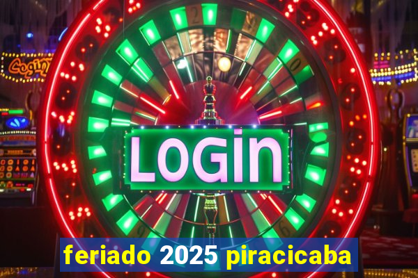 feriado 2025 piracicaba