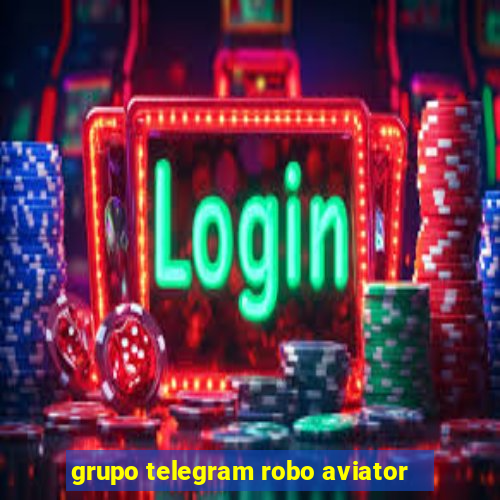 grupo telegram robo aviator