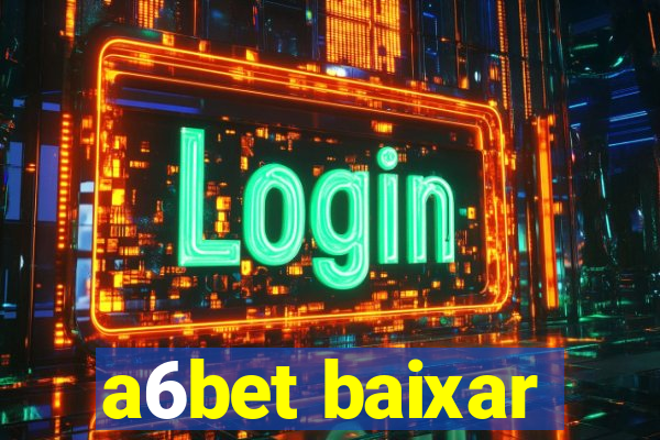 a6bet baixar