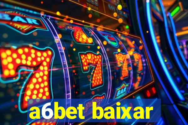 a6bet baixar