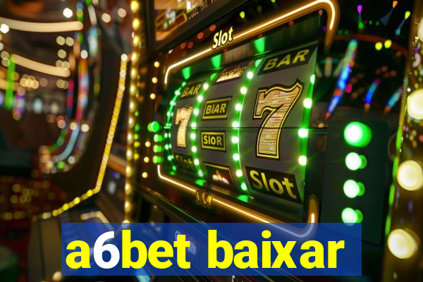 a6bet baixar