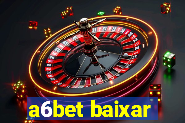 a6bet baixar