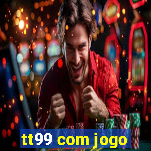 tt99 com jogo