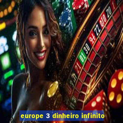 europe 3 dinheiro infinito