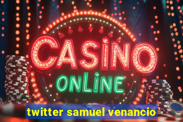 twitter samuel venancio