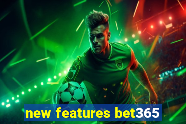 new features bet365