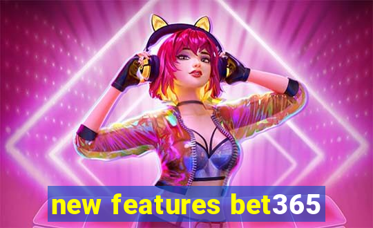 new features bet365