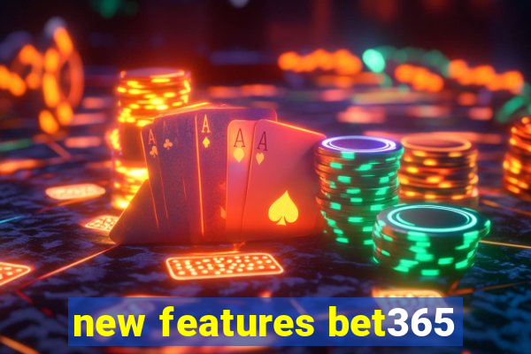 new features bet365