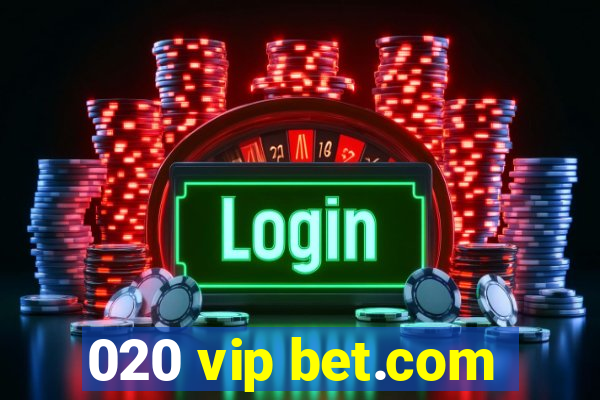 020 vip bet.com