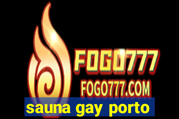 sauna gay porto