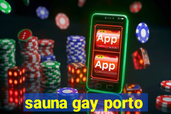 sauna gay porto