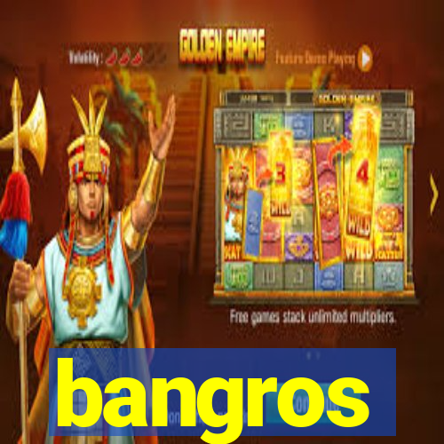 bangros