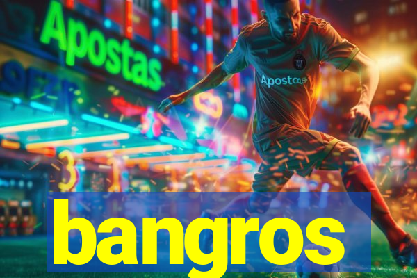 bangros