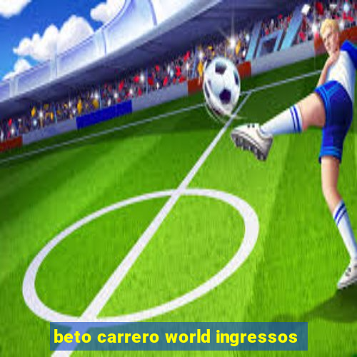 beto carrero world ingressos