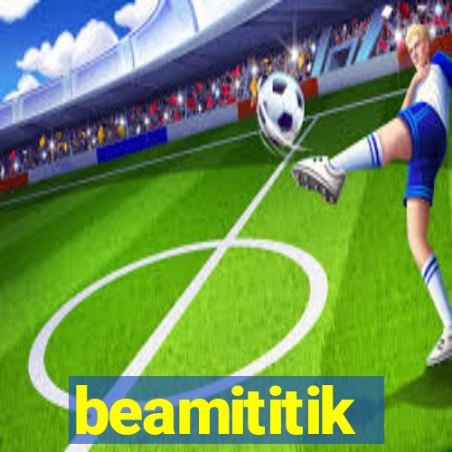 beamititik