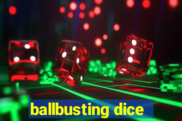 ballbusting dice