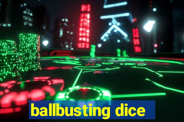 ballbusting dice