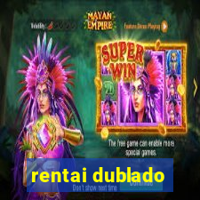 rentai dublado