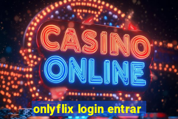 onlyflix login entrar