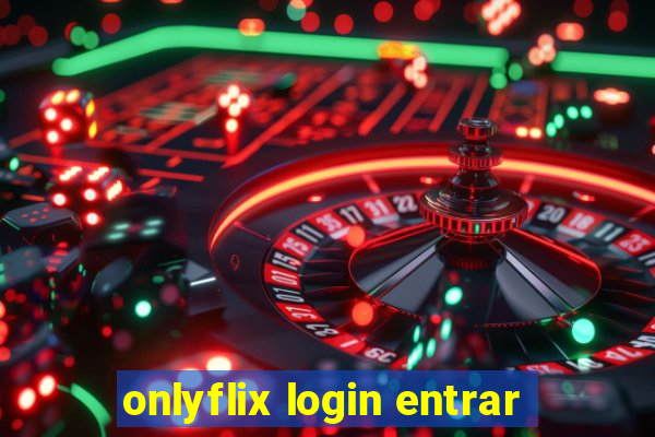 onlyflix login entrar