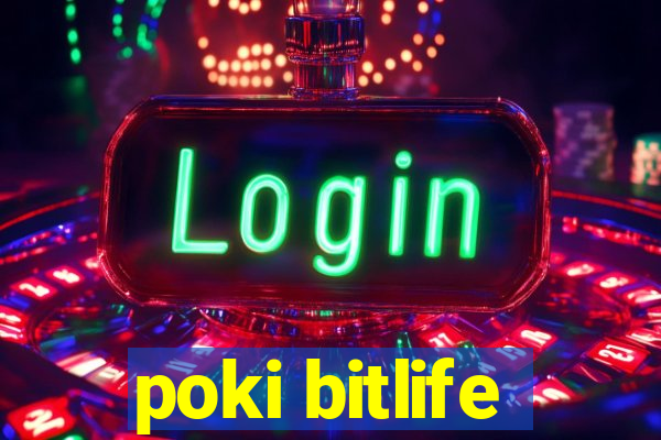 poki bitlife