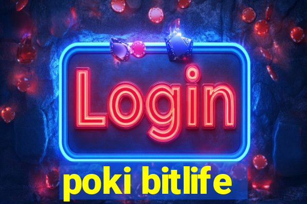 poki bitlife