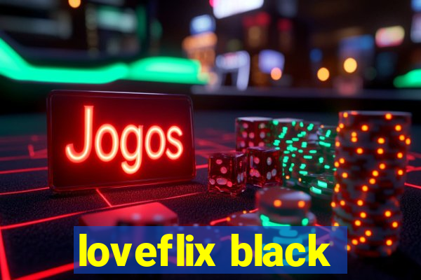 loveflix black