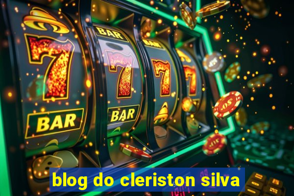 blog do cleriston silva