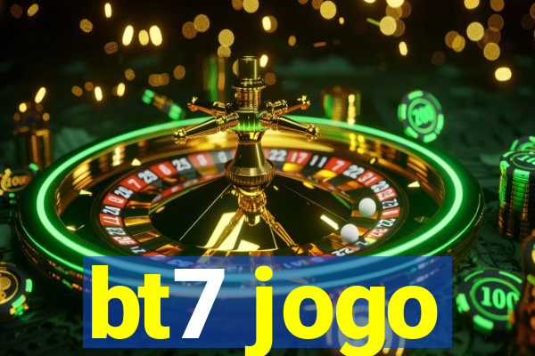 bt7 jogo