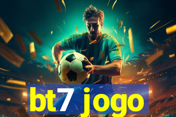 bt7 jogo