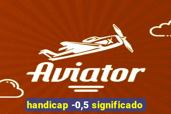 handicap -0,5 significado