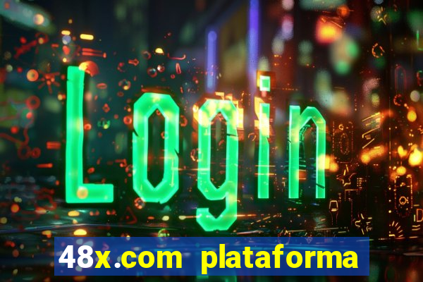 48x.com plataforma de jogos