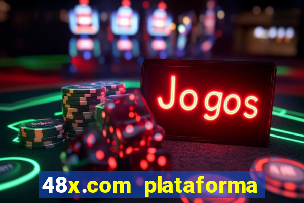 48x.com plataforma de jogos