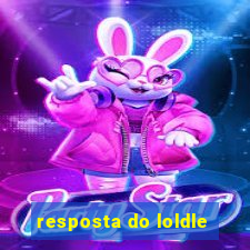 resposta do loldle