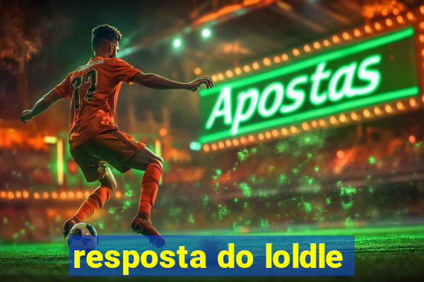 resposta do loldle